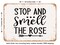 DECORATIVE METAL SIGN - Stop and Smell the Rose - 2 - Vintage Rusty Look